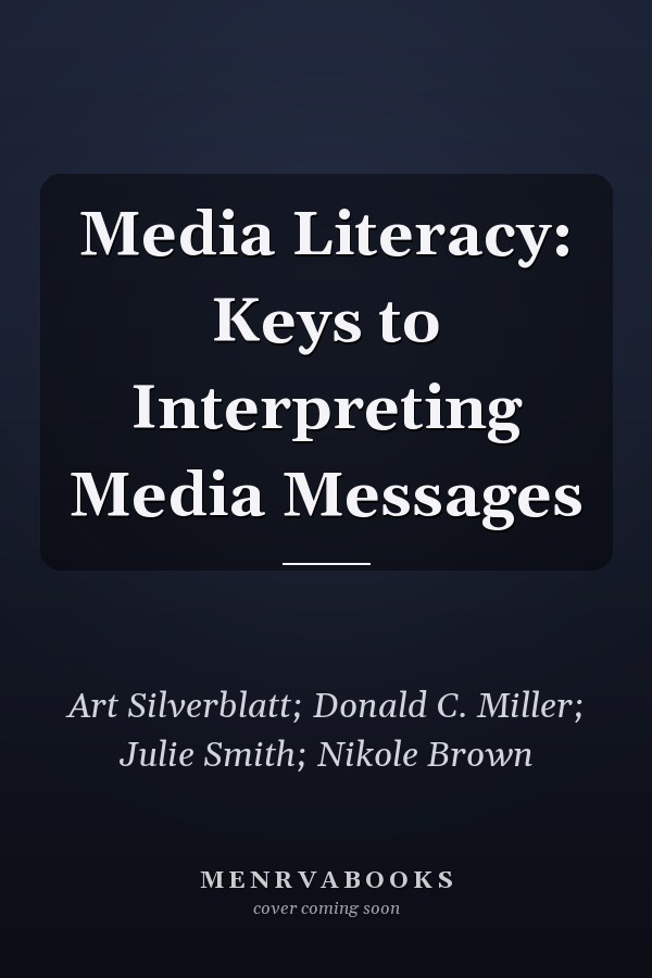 Media Literacy: Keys to Interpreting Media Messages