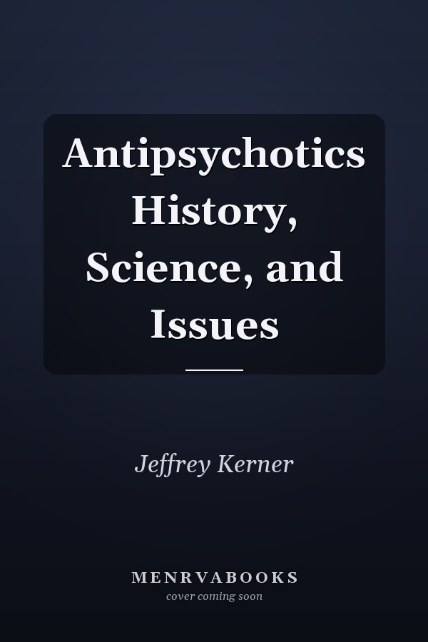 Antipsychotics History, Science, and Issues