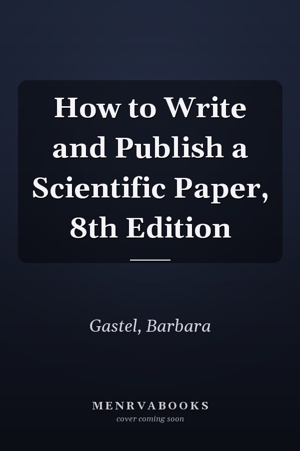 How to Write and Publish a Scientific Paper, 8th Edition