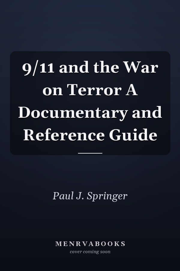 9/11 and the War on Terror A Documentary and Reference Guide
