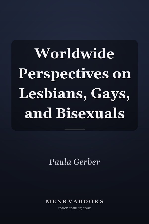 Worldwide Perspectives on Lesbians, Gays, and Bisexuals