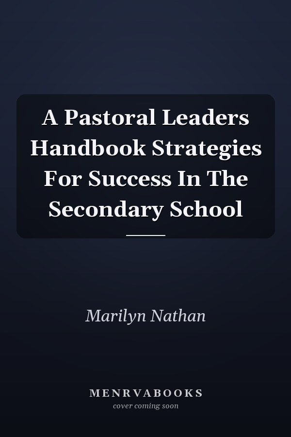 A Pastoral Leaders Handbook Strategies For Success In The Secondary School