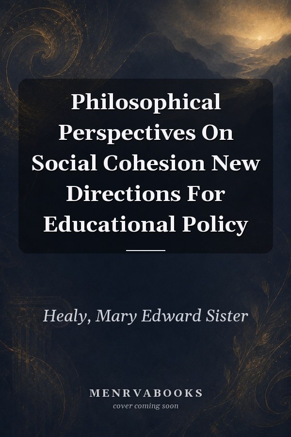 Philosophical Perspectives On Social Cohesion: New Directions For Educational Policy