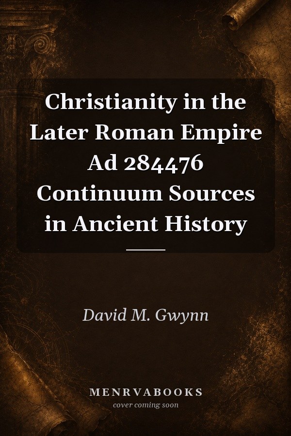 Christianity in the Later Roman Empire Ad 284476
            
                Continuum Sources in Ancient History