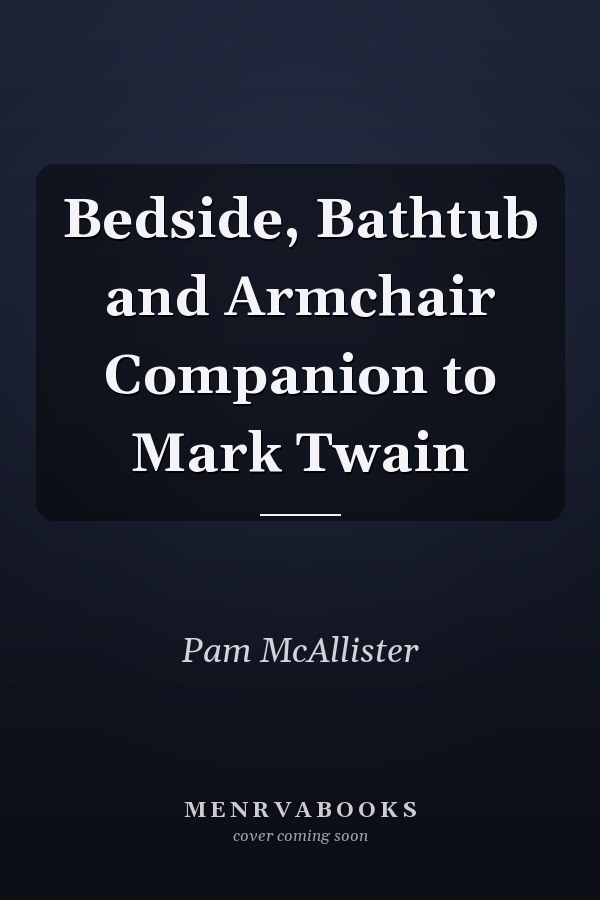 Bedside, Bathtub and Armchair Companion to Mark Twain