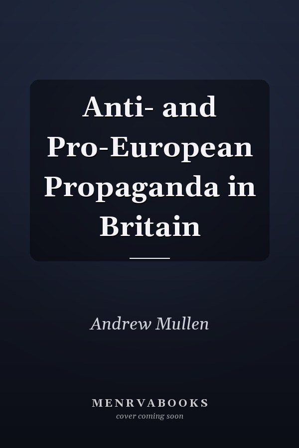 Anti- and Pro-European Propaganda in Britain