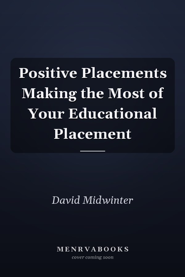 Positive Placements Making the Most of Your Educational Placement