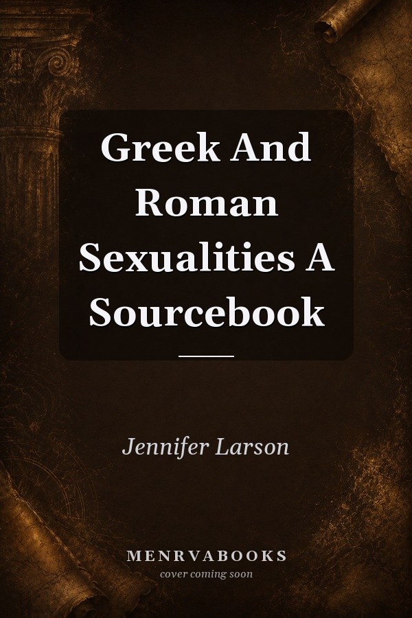 Greek And Roman Sexualities A Sourcebook