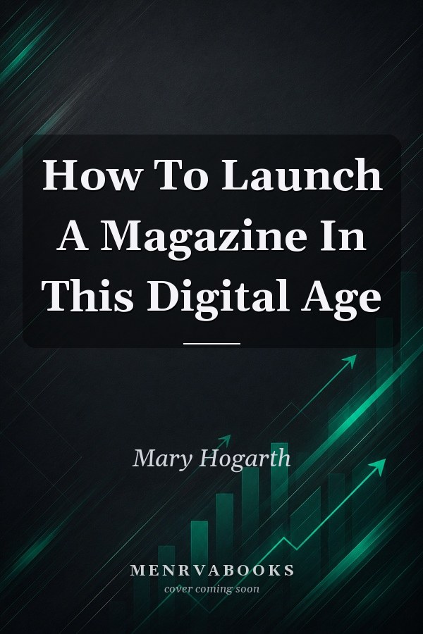 How To Launch A Magazine In This Digital Age