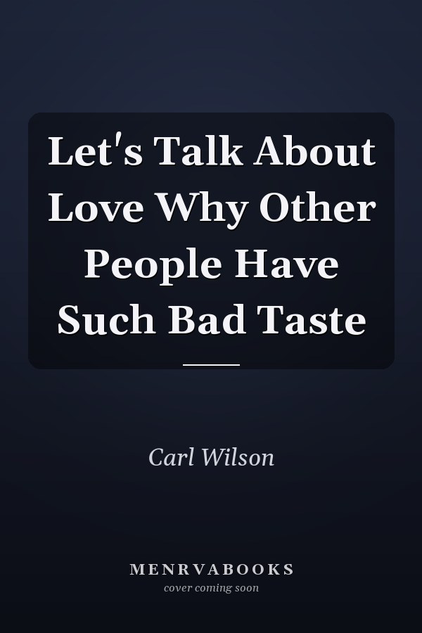Let's Talk About Love Why Other People Have Such Bad Taste