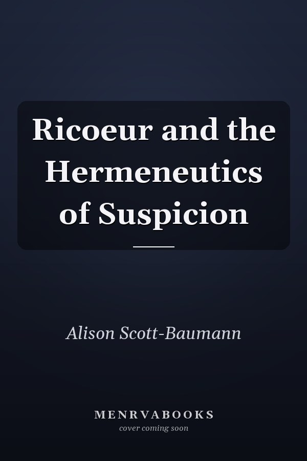Ricoeur and the Hermeneutics of Suspicion