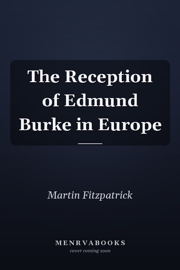 The Reception of Edmund Burke in Europe