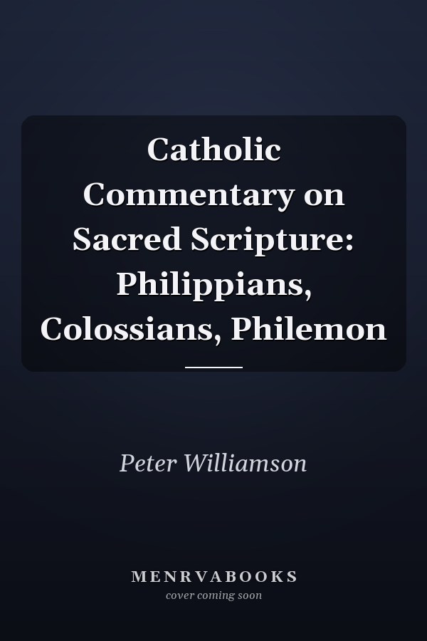 Catholic Commentary on Sacred Scripture: Philippians, Colossians, Philemon