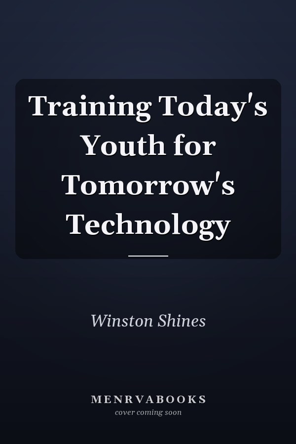 Training Today's Youth for Tomorrow's Technology