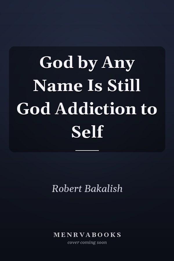 God by Any Name Is Still God Addiction to Self