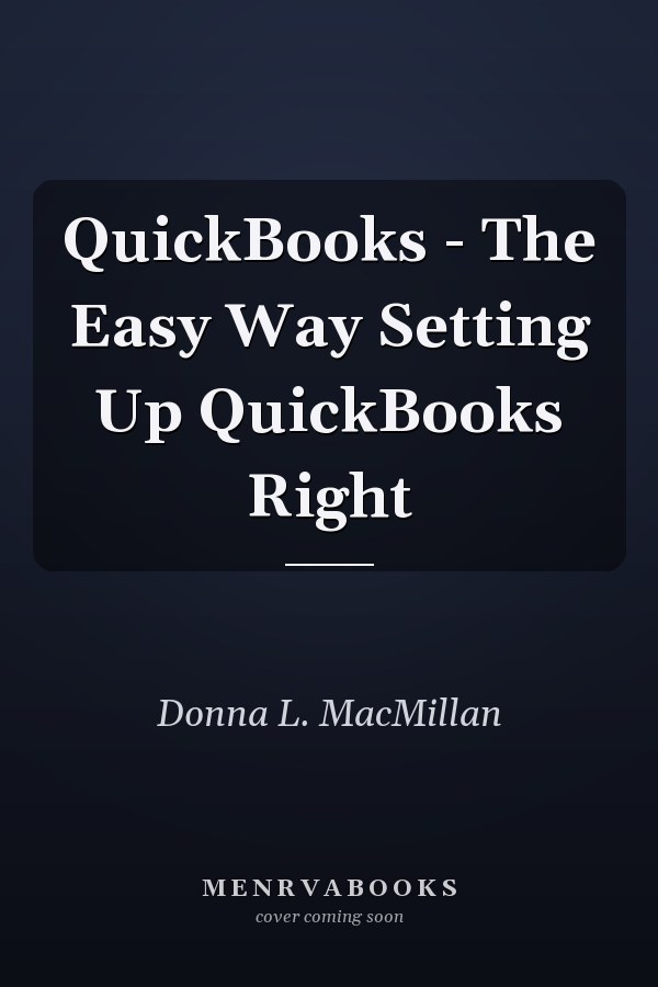 QuickBooks - The Easy Way Setting Up QuickBooks Right