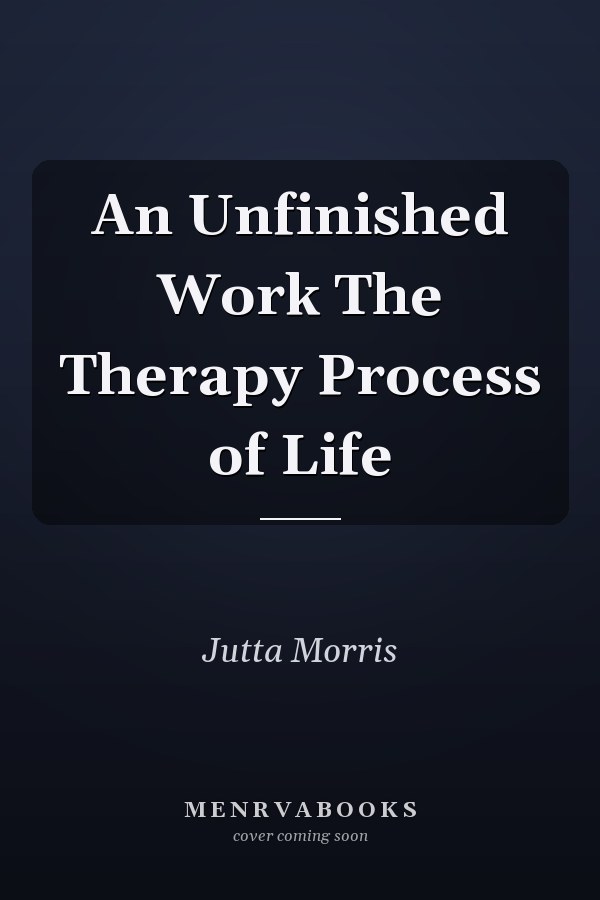 An Unfinished Work The Therapy Process of Life