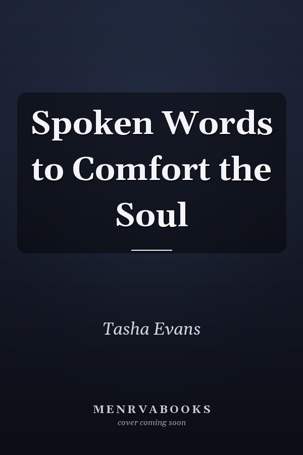 Spoken Words to Comfort the Soul