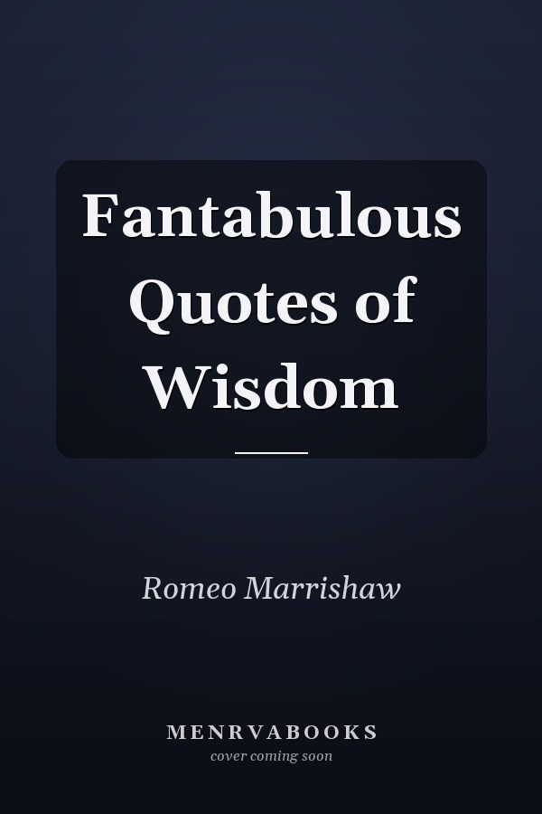 Fantabulous Quotes of Wisdom
