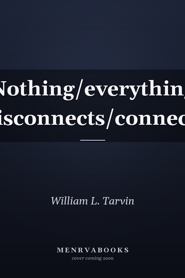 Nothing/everything Disconnects/connects