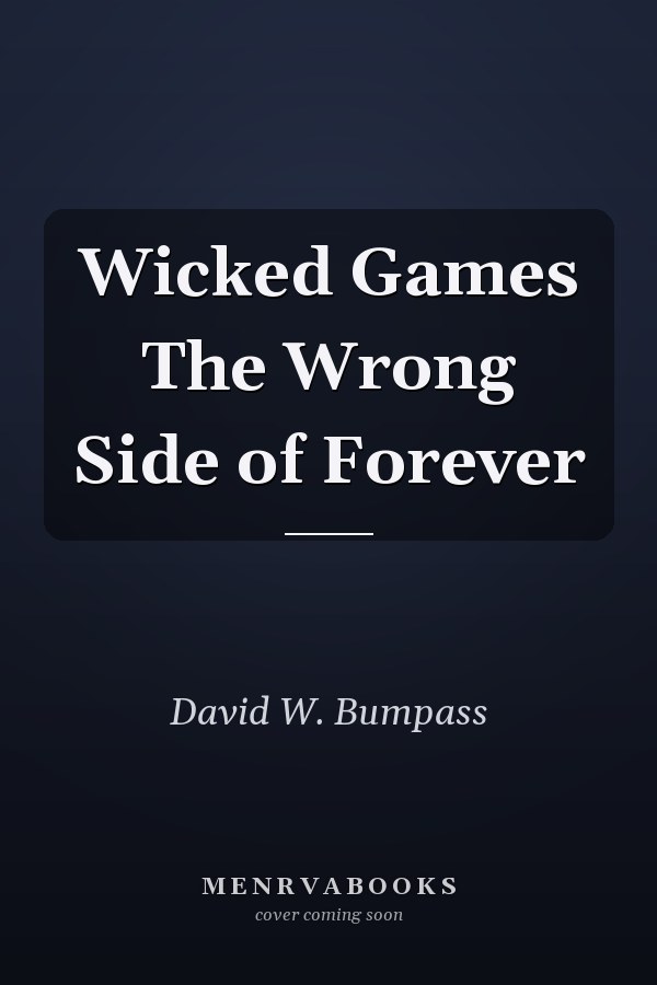 Wicked Games The Wrong Side of Forever