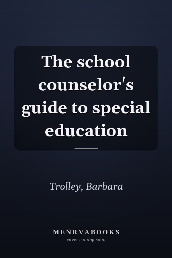 The school counselor's guide to special education