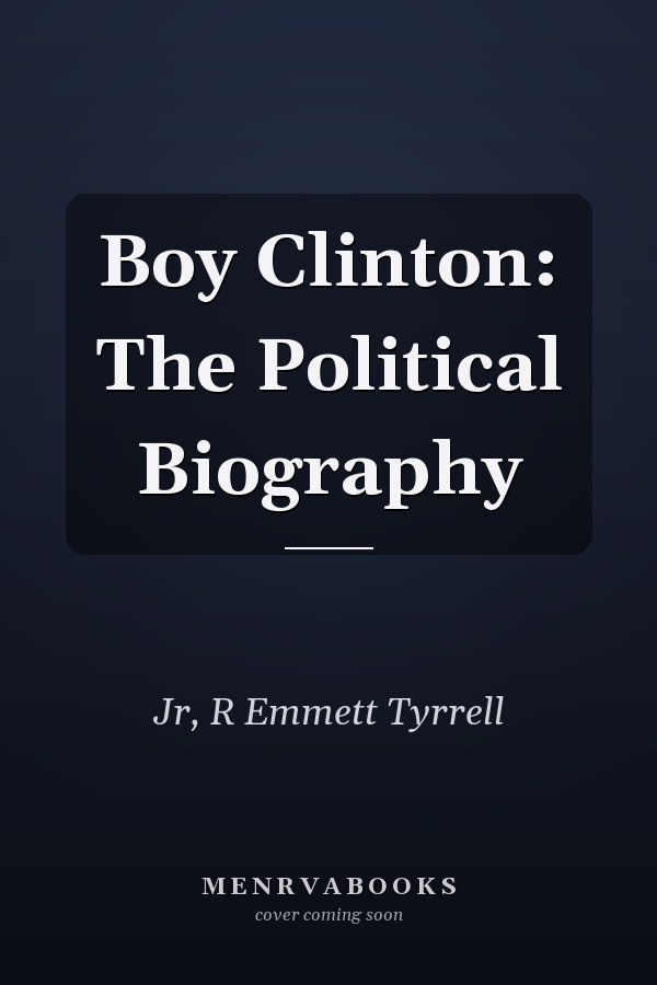 Boy Clinton: The Political Biography