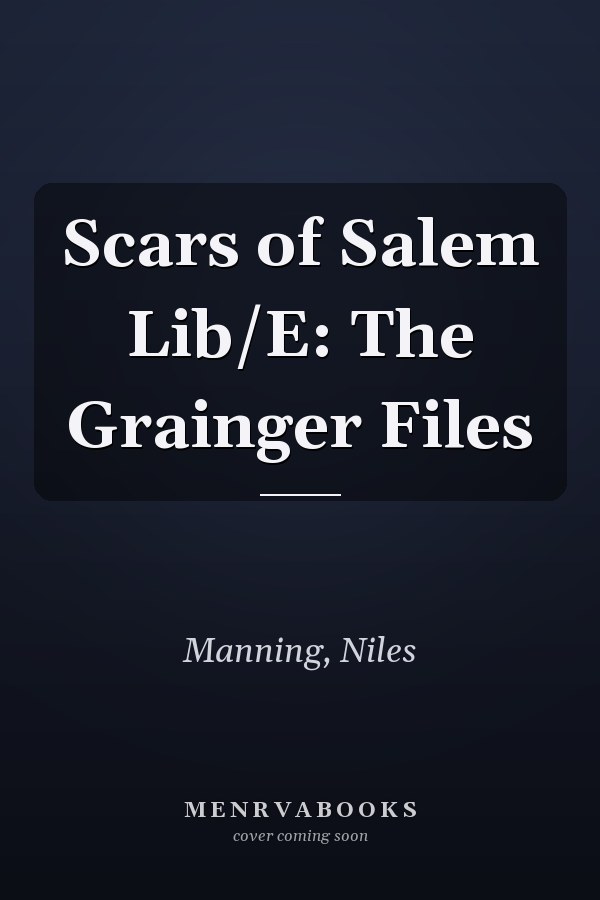 Scars of Salem Lib/E: The Grainger Files