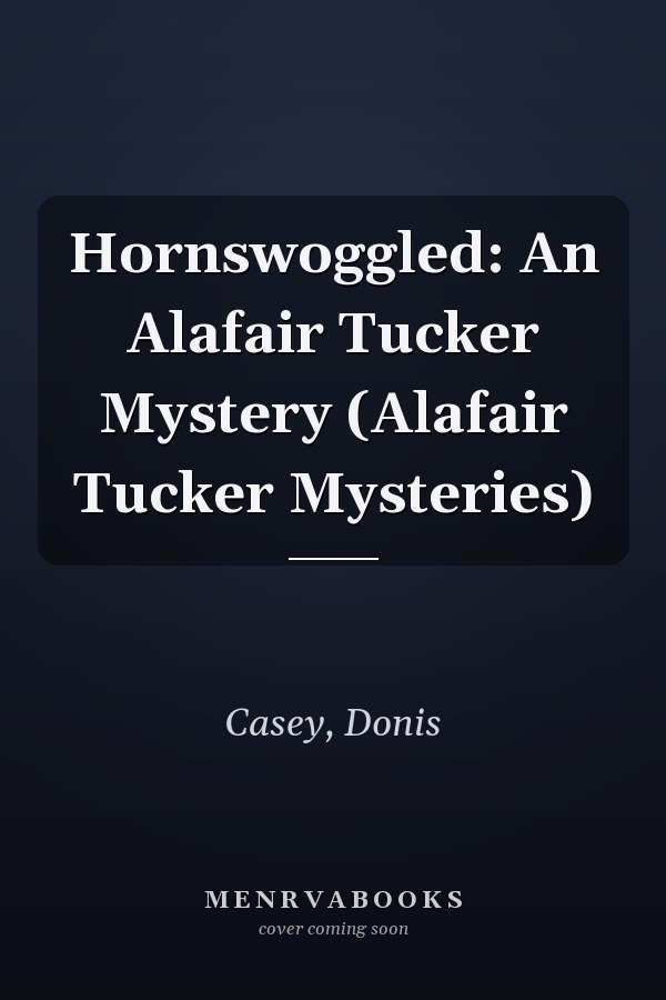 Hornswoggled: An Alafair Tucker Mystery (Alafair Tucker Mysteries)