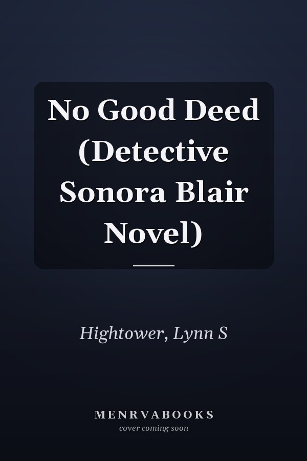 No Good Deed (Detective Sonora Blair Novel)