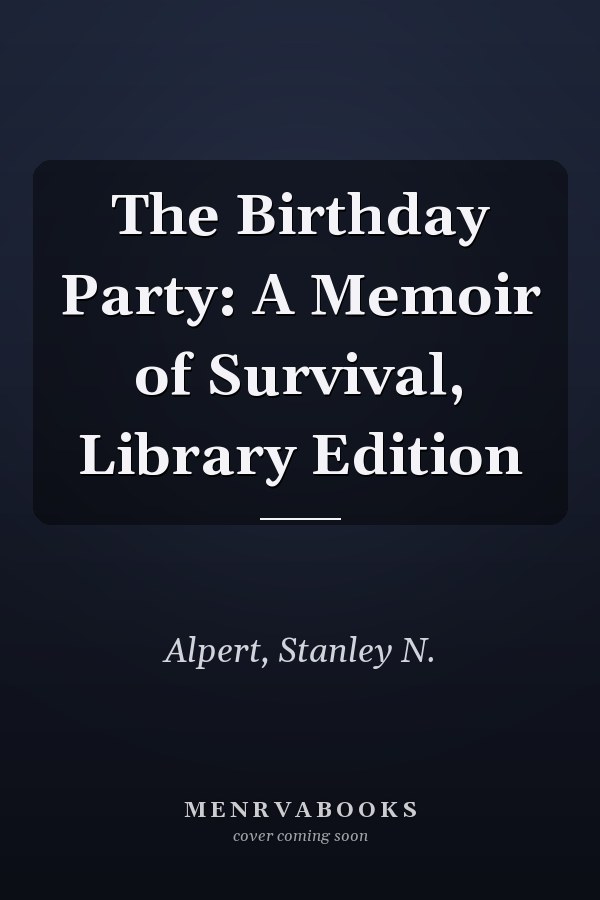 The Birthday Party: A Memoir of Survival, Library Edition