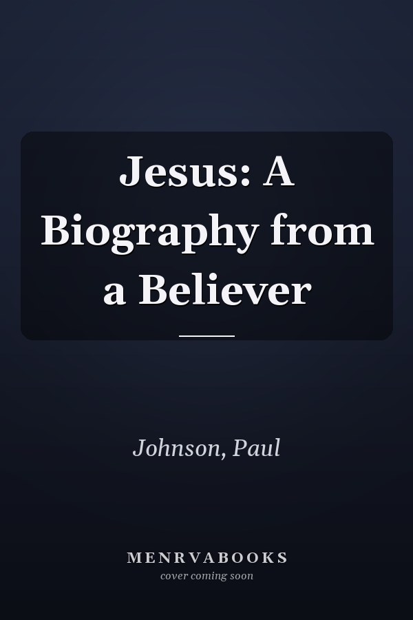 Jesus: A Biography from a Believer