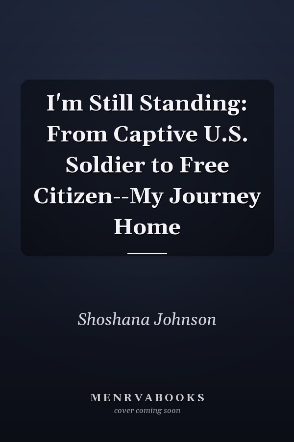 I'm Still Standing: From Captive U.S. Soldier to Free Citizen--My Journey Home
