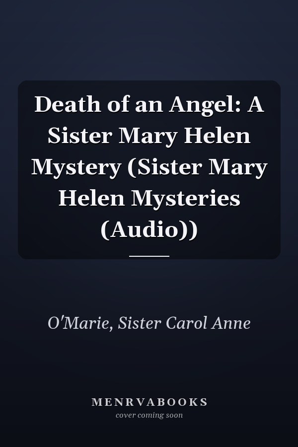Death of an Angel: A Sister Mary Helen Mystery (Sister Mary Helen Mysteries (Audio))