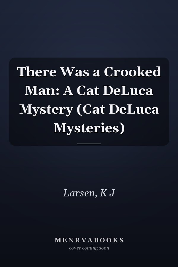 There Was a Crooked Man: A Cat DeLuca Mystery (Cat DeLuca Mysteries)