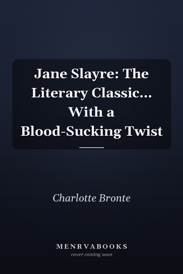 Jane Slayre: The Literary Classic... With a Blood-Sucking Twist