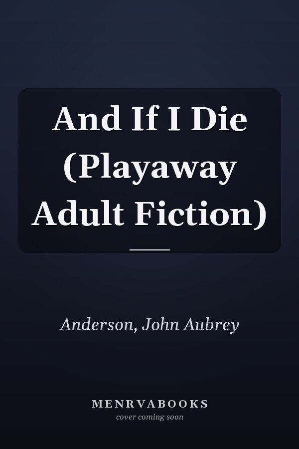 And If I Die (Playaway Adult Fiction)