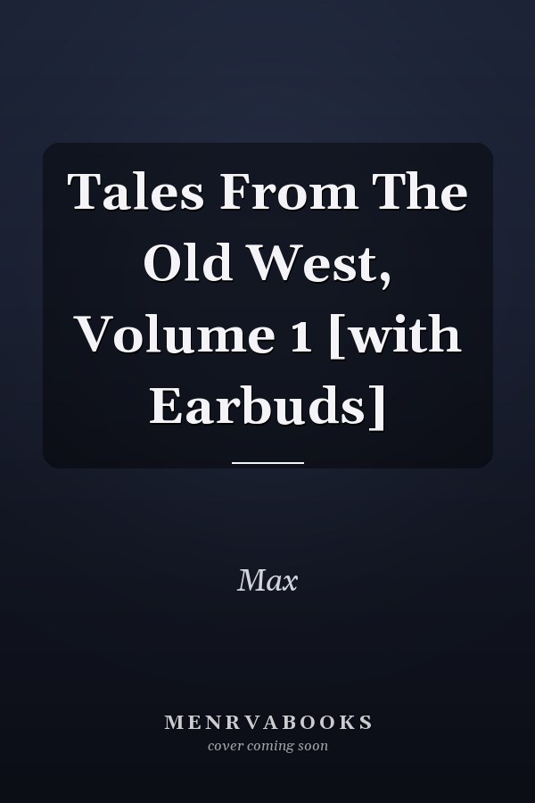Tales From The Old West, Volume 1 [with Earbuds]