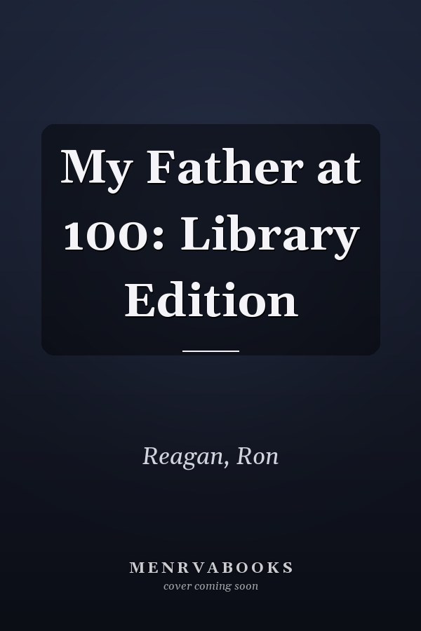 My Father at 100: Library Edition