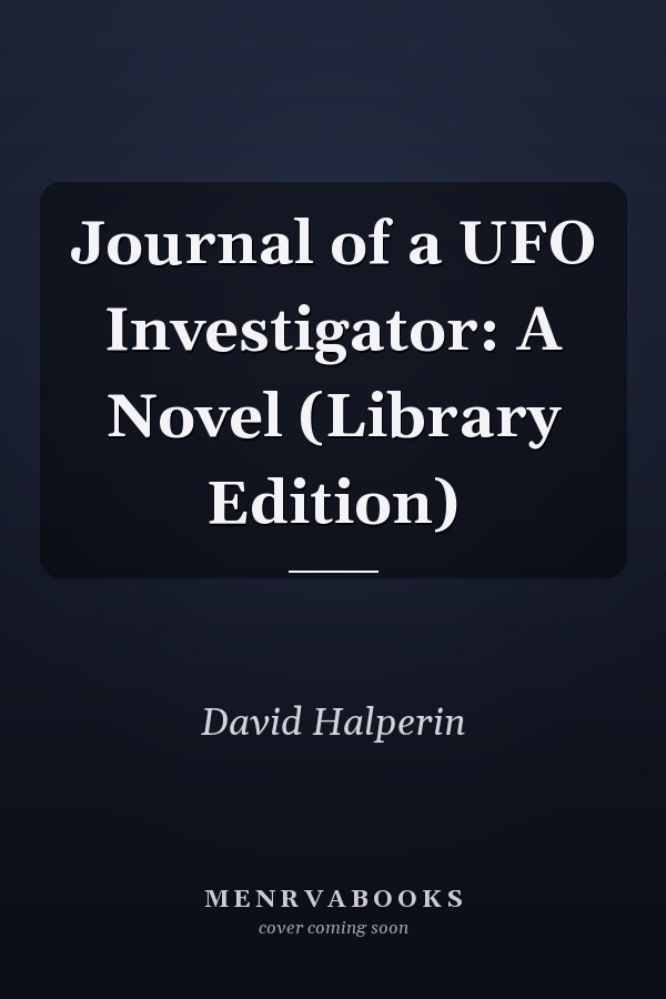Journal of a UFO Investigator: A Novel (Library Edition)