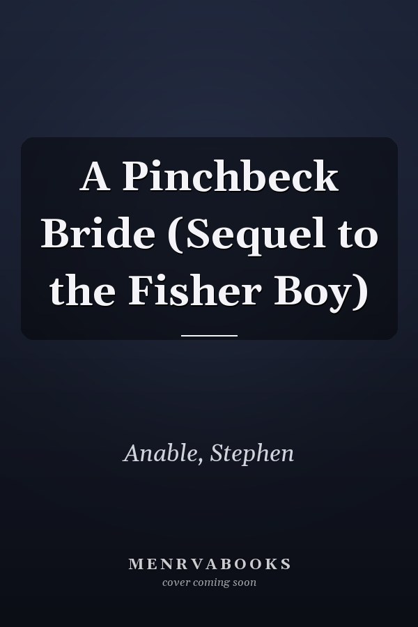 A Pinchbeck Bride (Sequel to the Fisher Boy)