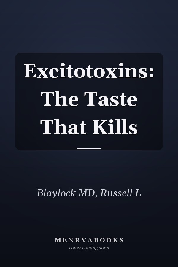 Excitotoxins: The Taste That Kills