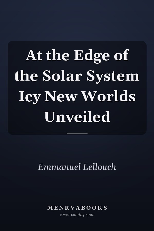 At the Edge of the Solar System Icy New Worlds Unveiled