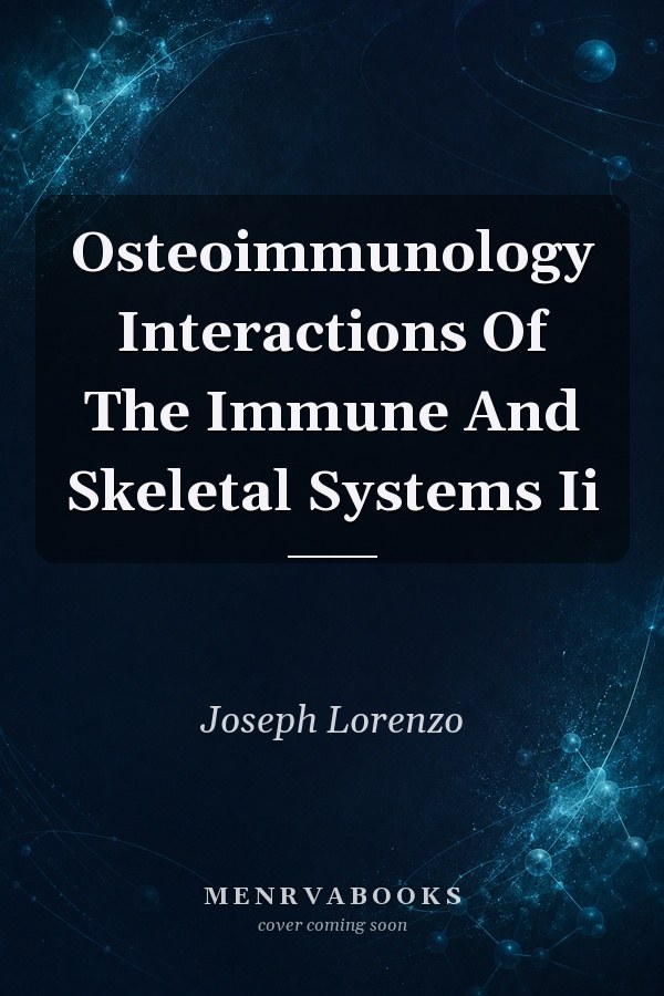 Osteoimmunology: Interactions of the Immune and Skeletal Systems II