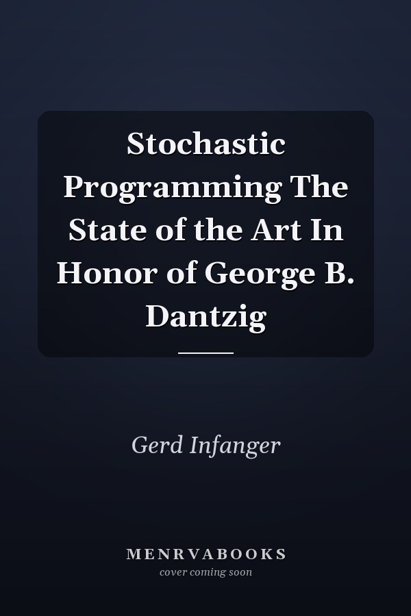 Stochastic Programming The State of the Art In Honor of George B. Dantzig