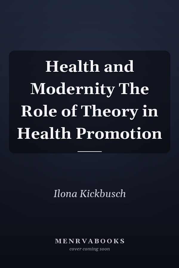 Health and Modernity The Role of Theory in Health Promotion