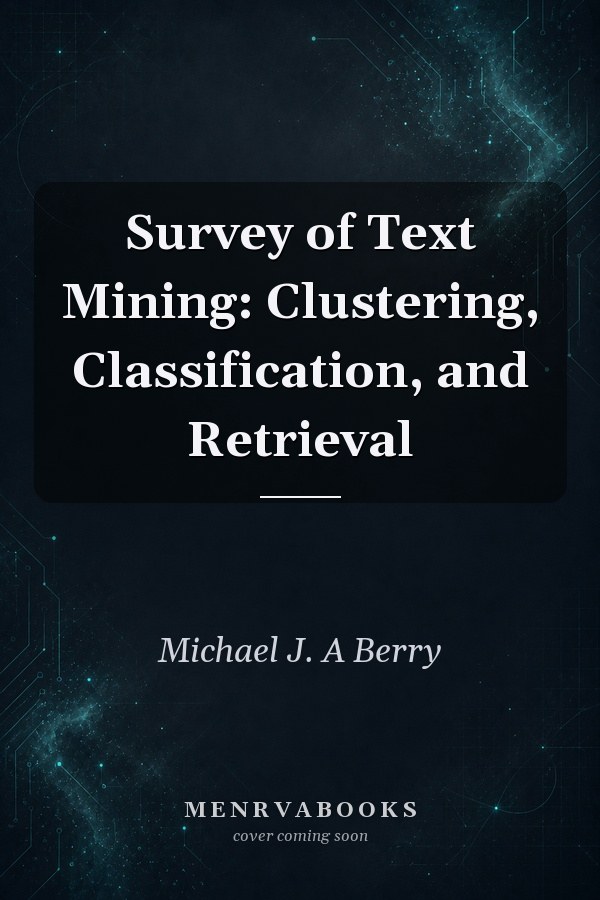 Survey of Text Mining: Clustering, Classification, and Retrieval