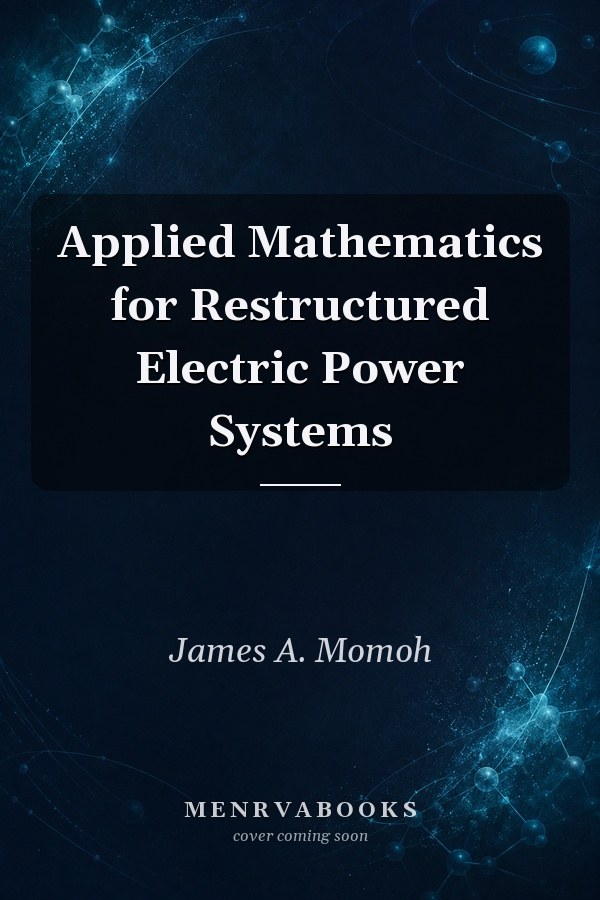 Applied Mathematics for Restructured Electric Power Systems