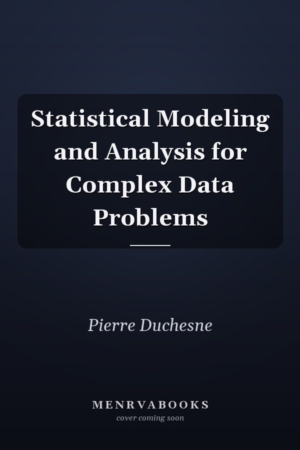 Statistical Modeling and Analysis for Complex Data Problems