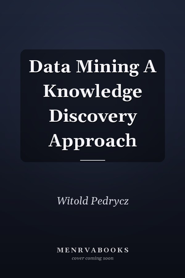 Data Mining A Knowledge Discovery Approach